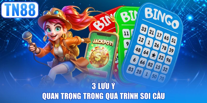 3 lưu ý quan trọng trong quá trình soi cầu