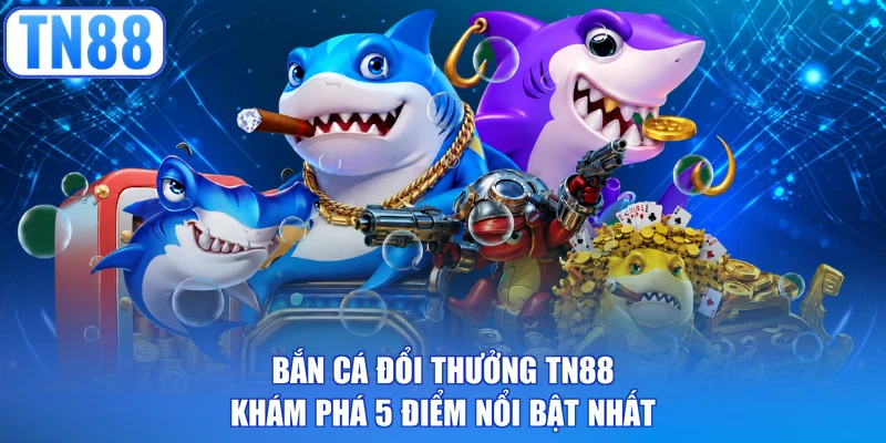 Bắn cá đổi thưởng