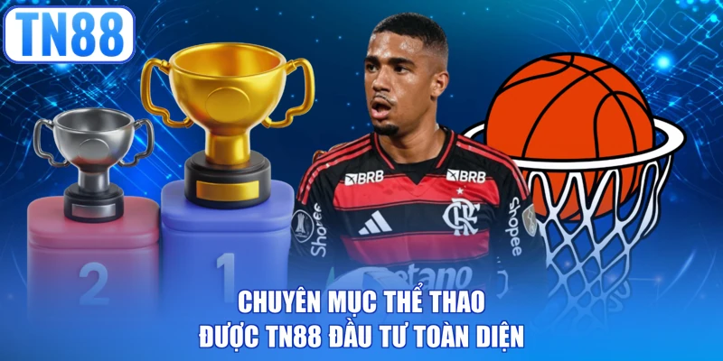 Chuyên mục thể thao được TN88 đầu tư toàn diện