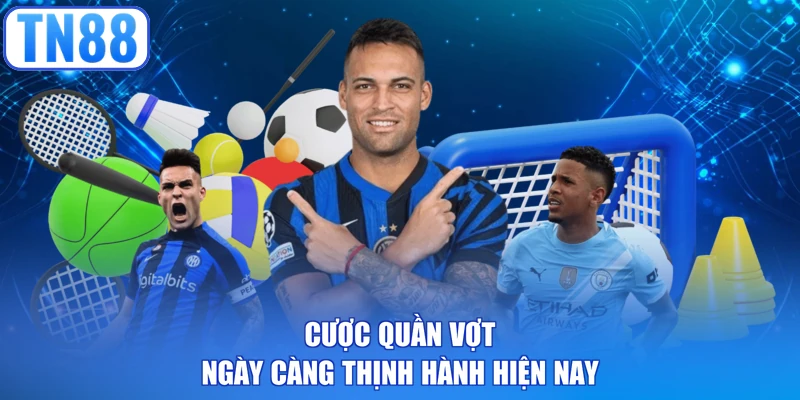 Cược quần vợt ngày càng thịnh hành hiện nay