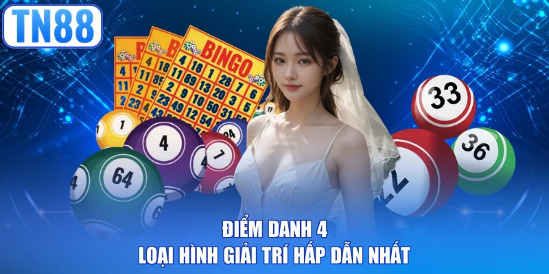 Điểm danh 4 loại hình giải trí hấp dẫn nhất
