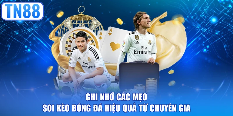 Ghi nhớ các mẹo soi kèo bóng đá hiệu quả từ chuyên gia