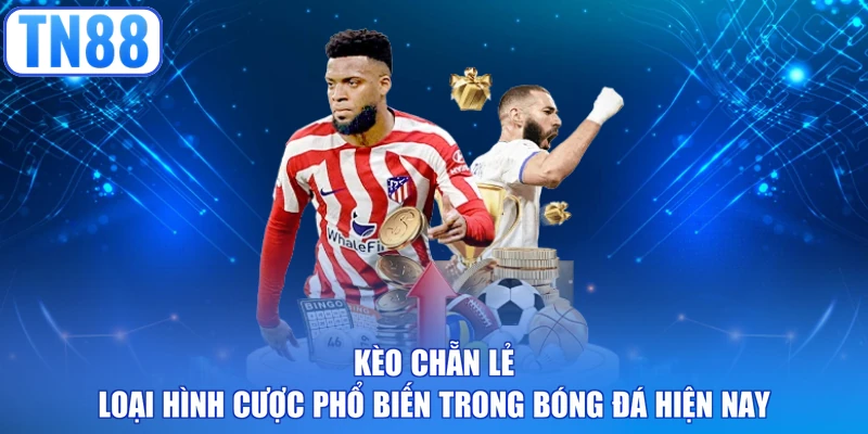 Kèo chẵn lẻ loại hình cược phổ biến trong bóng đá hiện nay