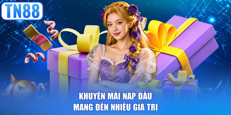 Khuyến mãi nạp đầu mang đến nhiều giá trị