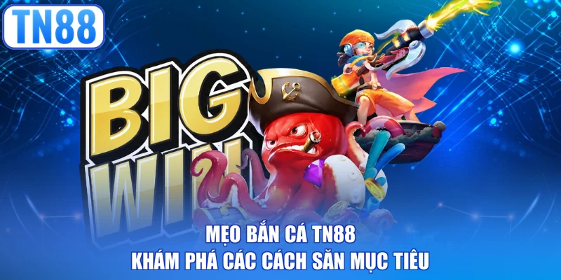 Mẹo Bắn Cá TN88