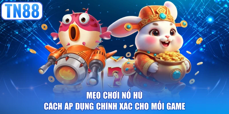 Mẹo chơi nổ hũ