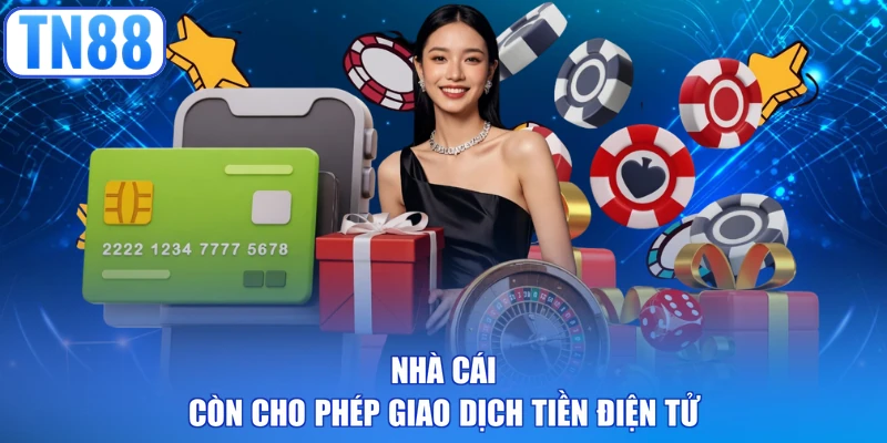 Nhà cái còn cho phép giao dịch tiền điện tử