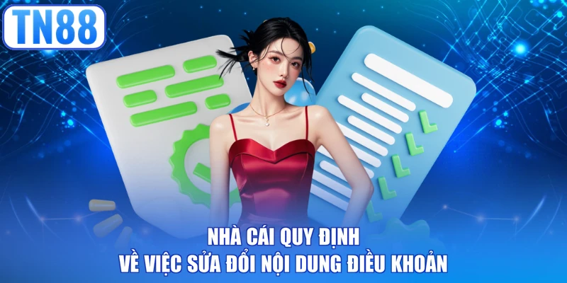 Nhà cái quy định về việc sửa đổi nội dung điều khoản