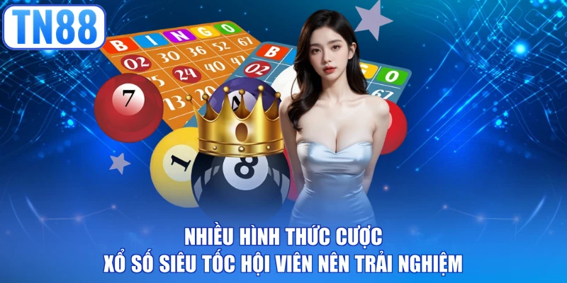 Nhiều hình thức cược xổ số siêu tốc hội viên nên trải nghiệm