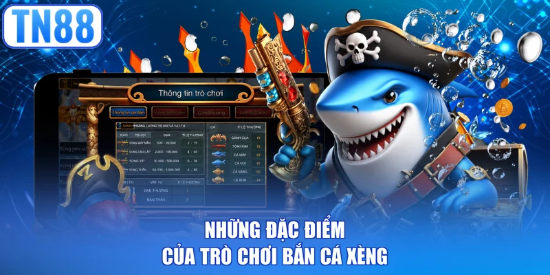 Những đặc điểm của trò chơi bắn cá xèng