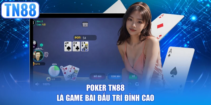 Poker TN88 là game bài đấu trí đỉnh cao