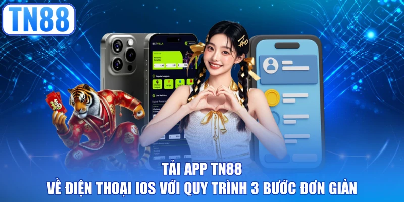 Tải app TN88 về điện thoại iOS với quy trình 3 bước đơn giản