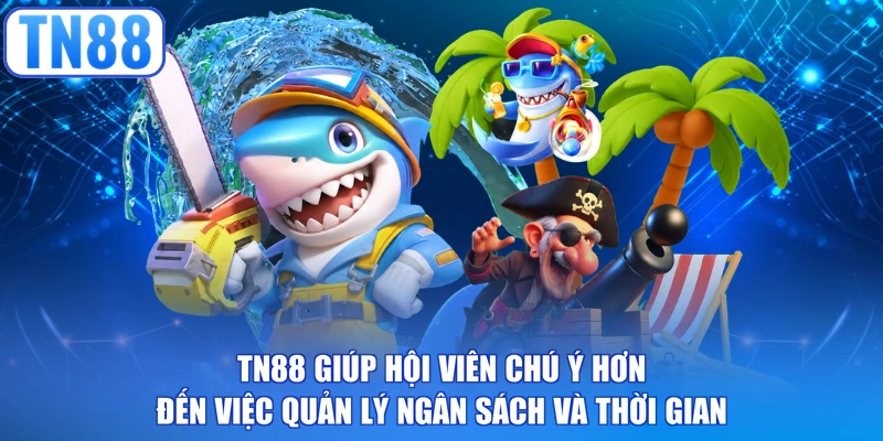 TN88 giúp hội viên chú ý hơn đến việc quản lý ngân sách và thời gian