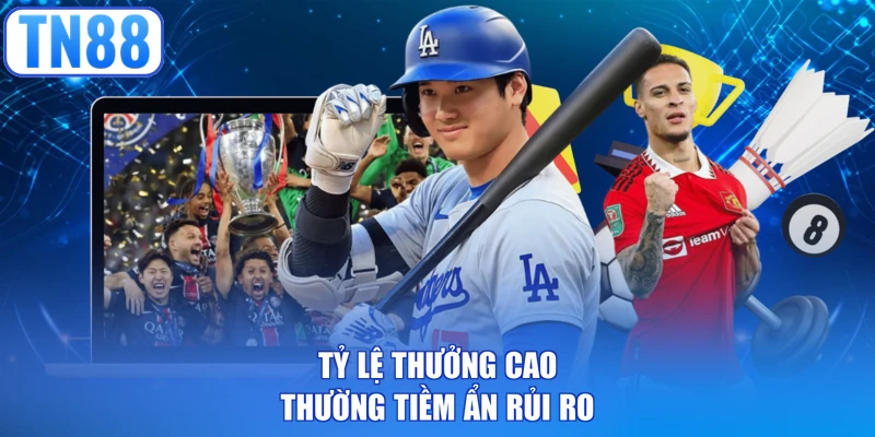 Tỷ lệ thưởng cao thường tiềm ẩn rủi ro